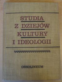 Miniatura okładki  Studia z dziejów kultury i ideologii. Ofiarowane Ewie Maleczyńskiej w 50 rocznicę pracy dydaktycznej i naukowej.