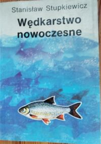 Miniatura okładki Stupkiewicz Stanisław Wędkarstwo nowoczesne.