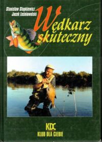 Miniatura okładki Stupkiewicz Stanisław  Wędkarz skuteczny.