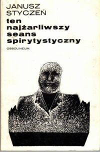 Miniatura okładki Styczeń Janusz Ten najżarliwszy seans spirytystyczny.