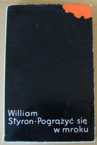 Zdjęcie nr 1 okładki Styron William Pogrążyć się w mroku.
