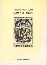 Miniatura okładki Sucheni-Grabowska Anna, Dybkowska Alicja /pod red./ Tradycje polityczne dawnej Polski.