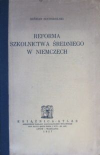 Zdjęcie nr 1 okładki Suchodolski Bogdan Reforma szkolnictwa średniego w Niemczech.