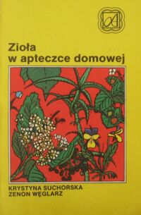 Zdjęcie nr 1 okładki Suchorska Krystyna, Węglarz Zenon Zioła w apteczce domowej.