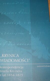 Miniatura okładki Sudolski Zbigniew /zebrał/ "Krynica Wiadomości" korespondencja Józefa Kremera z lat 1834-1875.