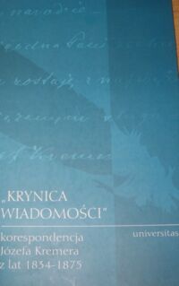 Miniatura okładki Sudolski Zbigniew /zebrał/ "Krynica Wiadomości" korespondencja Józefa Kremera z lat 1834-1875.