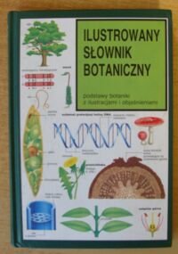 Miniatura okładki Sugden Andrew Ilustrowany słownik botaniczny. Podstawy botaniki z ilustracjami i objaśnieniami.