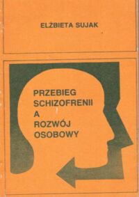 Miniatura okładki Sujak Elżbieta  Przebieg schizofrenii a rozwój osobisty.