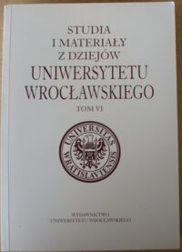 Miniatura okładki Suleja Teresa /red./ Szpalty z dziejów Uniwersytetu Wrocławskiego 1945-1947. /Studia i Materiały z Dziejów Uniwersytetu Wrocławskiego. Tom VI/