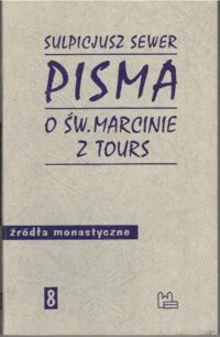 Miniatura okładki Sulipicjusz Sewer O św. Marcinie z Tours. /Źródła Monastyczne 8/