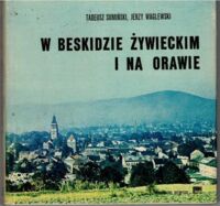 Miniatura okładki Sumiński Tadeusz, Waglewski Jerzy W Beskidzie Żywieckim i na Orawie.