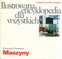 Zdjęcie nr 1 okładki Surowiak W., Dobrzański T. Ilustrowana encyklopedia dla wszystkich. Maszyny.