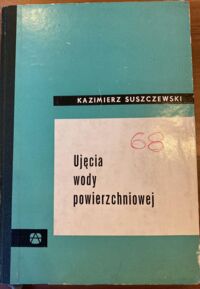 Zdjęcie nr 1 okładki Suszczewski Kazimierz Ujęcia wody powierzchniowej. 