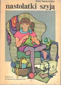 Miniatura okładki Suszyńska Ewa Nastolatki szyją.