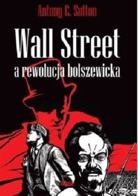Miniatura okładki Sutton Antony Wall Street a rewolucja bolszewicka. 