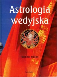 Miniatura okładki Sutton Komilla  Astrologia wedyjska.