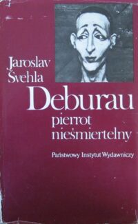 Miniatura okładki Svehla Jaroslaw Deburau. Pierrot nieśmiertelny.