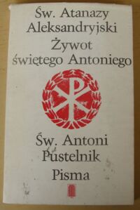 Miniatura okładki Św. Atanazy Aleksandryski, Św. Antoni Pustelnik Żywot świętego Antoniego. Pisma.