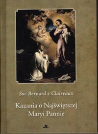 Miniatura okładki Św. Bernard z Clairvaux Kazania o Najświętszej Maryi Pannie.