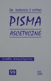 Miniatura okładki Św. Diadoch z Fotyki Pisma ascetyczne. /Źródła Monastyczne 99/