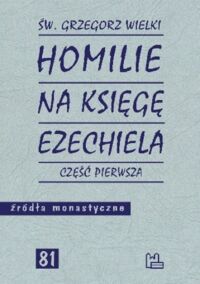 Miniatura okładki Św. Grzegorz Wielki Homilie na Księgę Ezachiela. Część pierwsza. /Źródła Monastyczne 81/