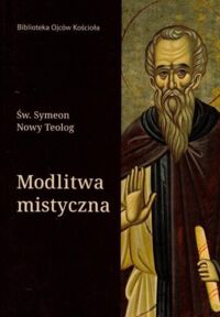 Miniatura okładki Św. Symeon Nowy Teolog Modlitwa mistyczna.
