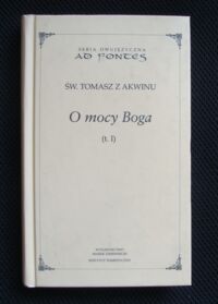 Zdjęcie nr 1 okładki Św. Tomasz z Akwinu Kwestie dyskutowane o mocy Boga. Tom I. O mocy Boga i mocy rodziny.