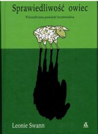 Miniatura okładki Swann Leonie Sprawiedliwość owiec. Filozoficzna powieść kryminalna.
