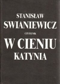 Miniatura okładki Swianiewicz Stanisław W cieniu Katynia.