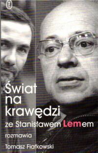 Miniatura okładki  Świat na krawędzi ze Stanisławem Lemem rozmawia Tomasz Fiałkowski.