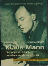 Miniatura okładki Światłowska Irena Klaus Mann. Europejczyk, pisarz bojownik antyfaszystowski.