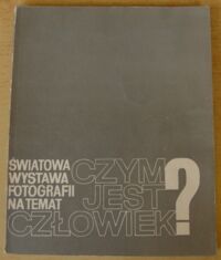 Miniatura okładki  Światowa wystawa fotografii na temat czym jest człowiek?