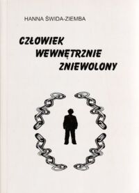 Miniatura okładki Świda-Ziemba Hanna Człowiek wewnętrznie zniewolony. Mechanizmy i konsekwencje minionej formacji-analiza psychosocjologiczna.