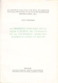 Miniatura okładki Świderek Anna La propriete fonciere privee dans L, Egypte de Vespasien et sa technique agricole D, Apres P. Lond 131 Recto. /Bibliotheca Antiqua - vol. 1/