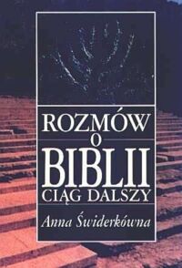 Miniatura okładki Świderkówna Anna Rozmów o Biblii ciąg dalszy.
