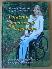 Miniatura okładki Świderska Krystyna, Okurowski Stefan Porażenia po urazach kręgosłupa. Poradnik dla pacjentów ich rodzin i opiekunów.