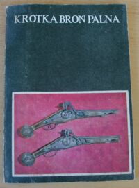 Miniatura okładki Świderska Małgorzata /oprac./ Krótka broń palna. Katalog zbiorów Muzeum Narodowego we Wrocławiu.