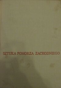 Miniatura okładki Świechowski Zygmunt /red./ Sztuka Pomorza Zachodniego.