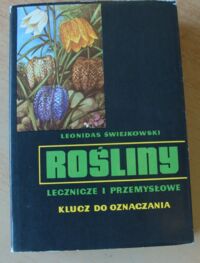 Zdjęcie nr 1 okładki Świejkowski Leonidas Rośliny lecznicze i przemysłowe. Klucz do oznaczania.