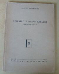 Miniatura okładki Świerkowski Ksawery Dziesięć wieków książki. Chronologia.