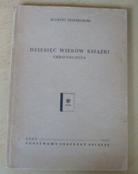 Miniatura okładki Świerkowski Ksawery Dziesięć wieków książki. Chronologia.