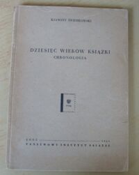 Miniatura okładki Świerkowski Ksawery Dziesięć wieków książki. Chronologia.