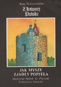 Miniatura okładki Świerszczyńska Anna  /ilustr. Pietrzak Marek E./ Jak myszy zjadły Popiela.