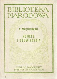Miniatura okładki Świętochowski Aleksander Nowele i opowiadania. Wybór. /Seria I. Nr 185/
