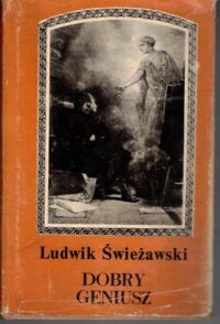 Miniatura okładki Świeżawski Ludwik Dobry geniusz. /powieść o Arturze Grottgerze/.