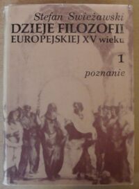 Miniatura okładki Swieżawski Stefan Dzieje filozofii europejskiej w XV wieku. T.I. Poznanie.