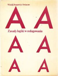 Miniatura okładki Swincow Witalij Iwanowicz Zasady logiki w redagowaniu. /Seria Biblioteka Wydawcy/