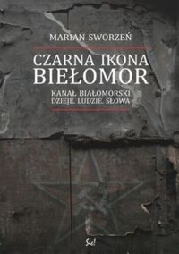 Miniatura okładki Sworzeń Marian Czarna ikona. Biełomor. 