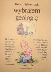 Miniatura okładki Sylwestrzak Hubert Wybrałem geologię.