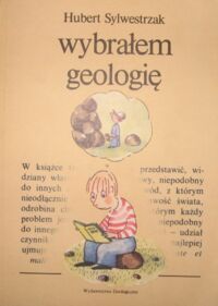 Zdjęcie nr 1 okładki Sylwestrzak Hubert Wybrałem geologię.